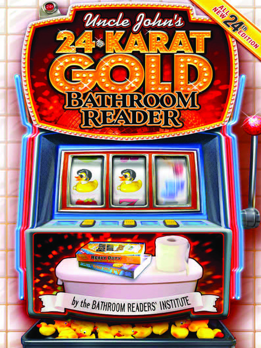 Title details for Uncle John's 24-Karat Gold Bathroom Reader by Bathroom Readers' Institute - Available